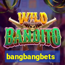 bangbangbets