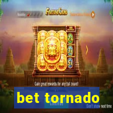 bet tornado