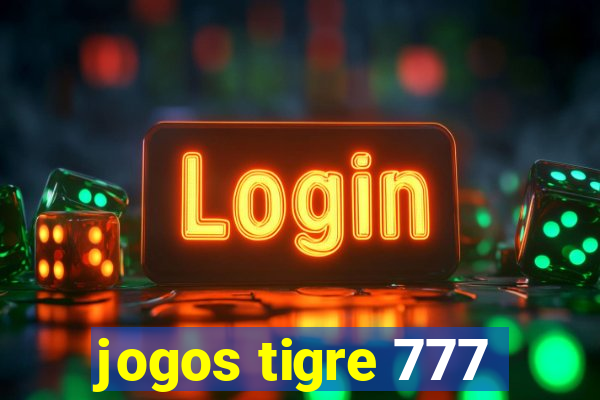 jogos tigre 777