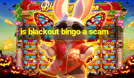 is blackout bingo a scam