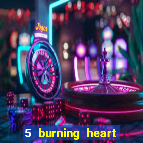 5 burning heart online slot