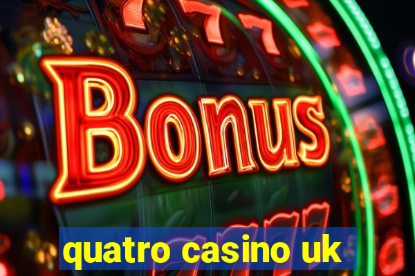 quatro casino uk