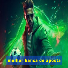 melhor banca de aposta