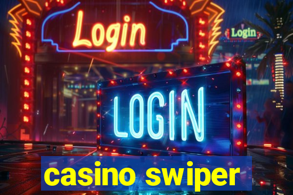 casino swiper