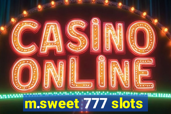 m.sweet 777 slots