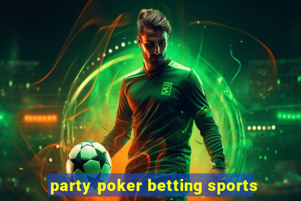 party poker betting sports