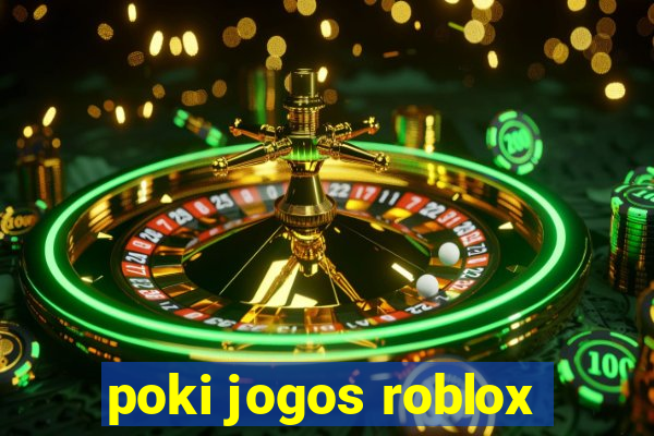 poki jogos roblox