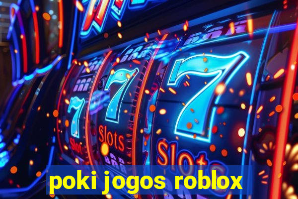 poki jogos roblox