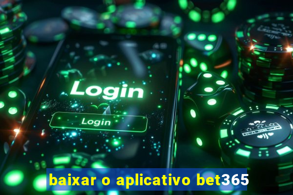 baixar o aplicativo bet365