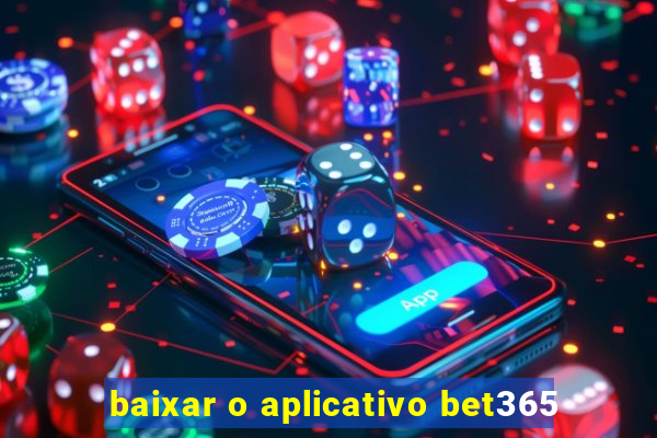 baixar o aplicativo bet365