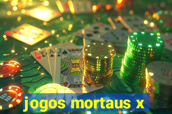 jogos mortaus x