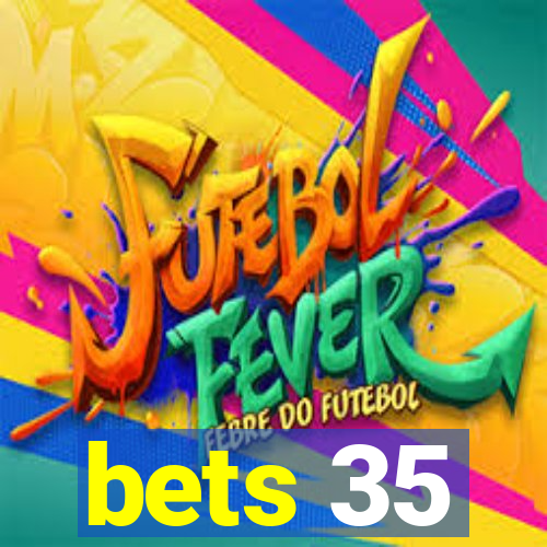 bets 35