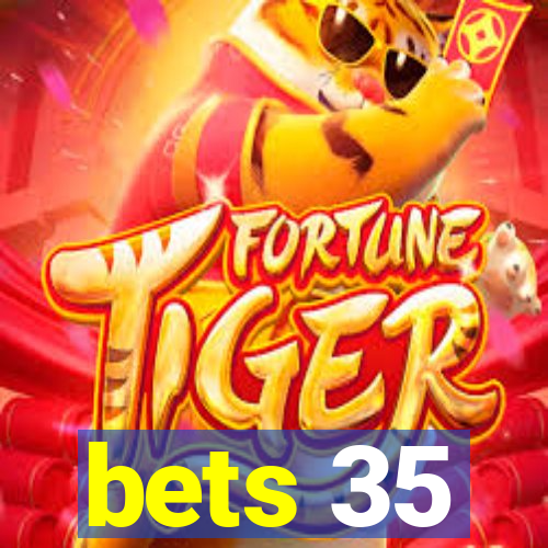 bets 35