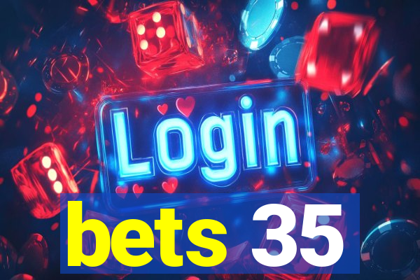 bets 35