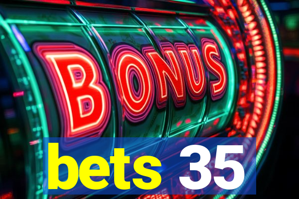 bets 35