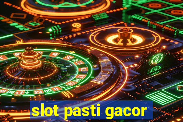 slot pasti gacor