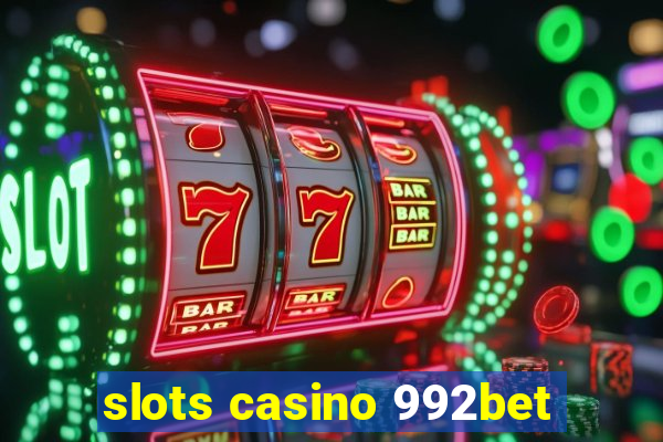 slots casino 992bet