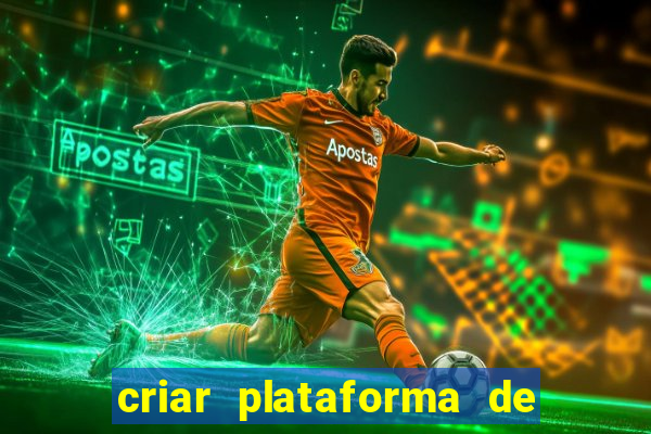 criar plataforma de jogos tigrinho