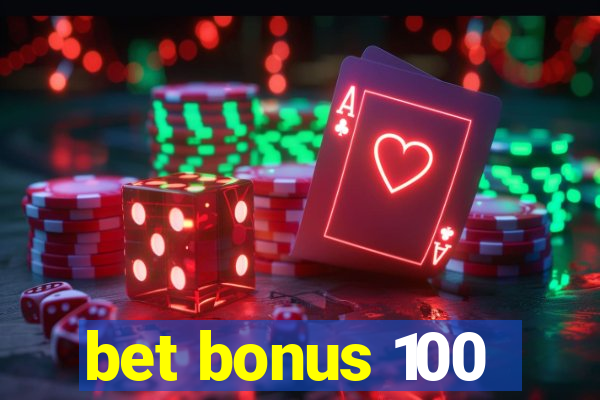 bet bonus 100