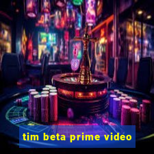 tim beta prime video