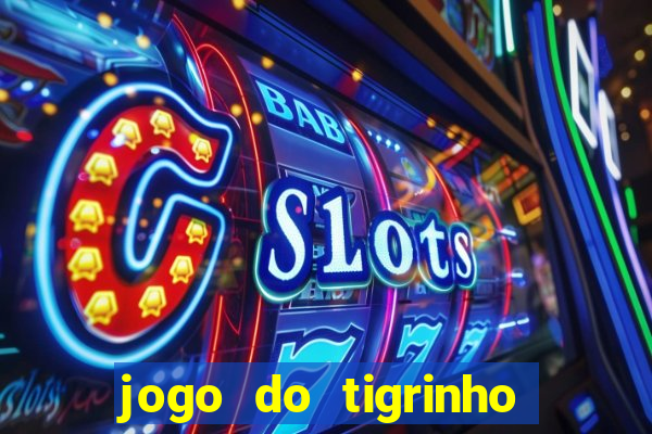 jogo do tigrinho paga de verdade