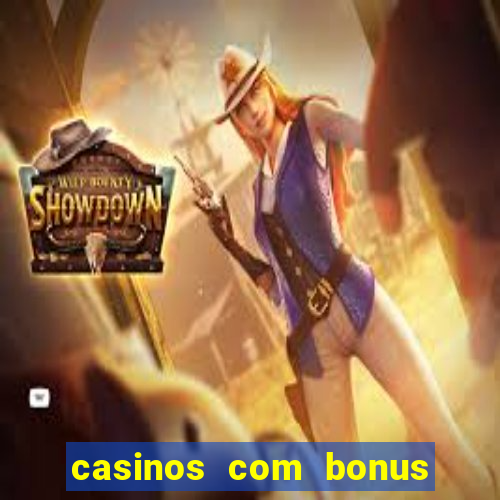 casinos com bonus de cadastro sem deposito