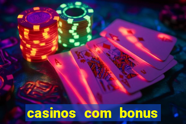 casinos com bonus de cadastro sem deposito