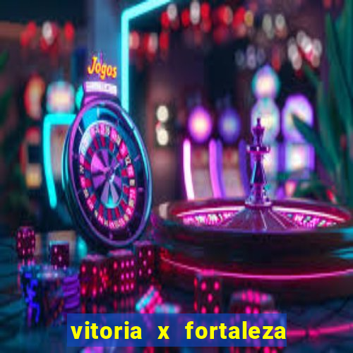 vitoria x fortaleza onde assistir