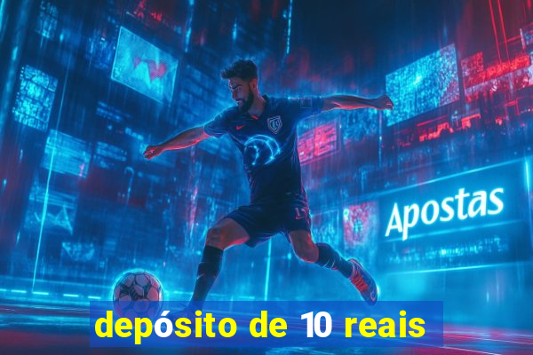 depósito de 10 reais