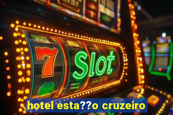 hotel esta??o cruzeiro