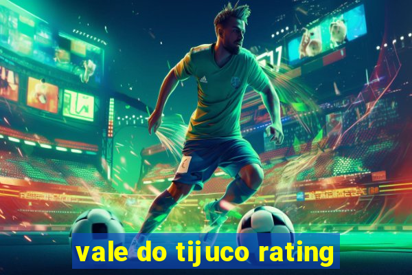 vale do tijuco rating