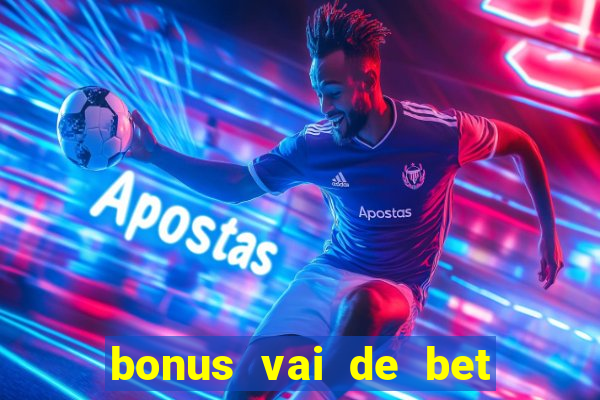 bonus vai de bet como usar