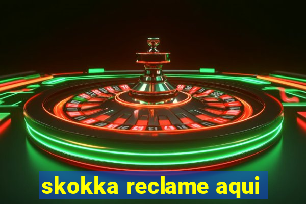 skokka reclame aqui