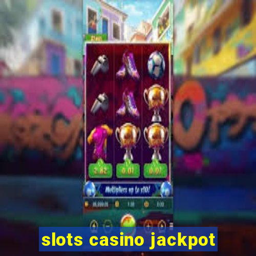 slots casino jackpot