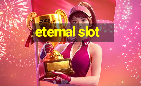 eternal slot