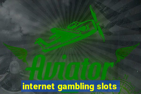 internet gambling slots