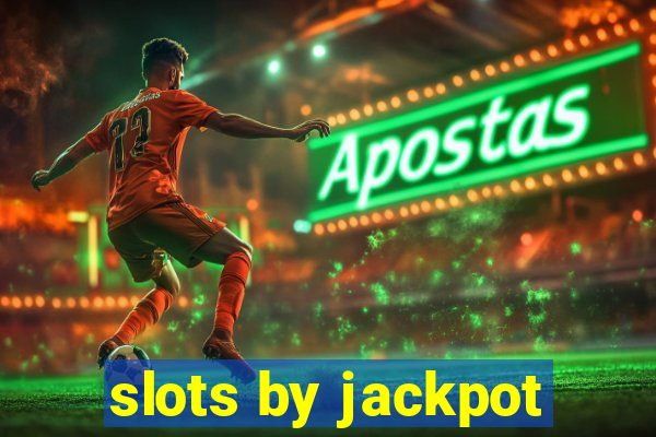 slots by jackpot