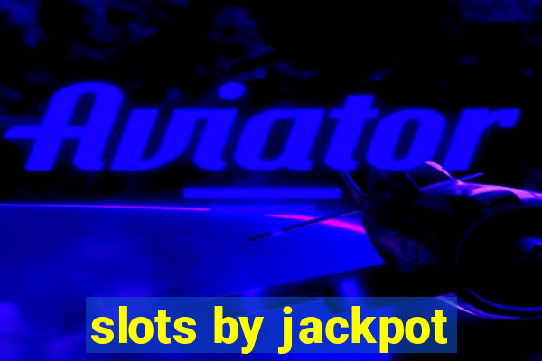 slots by jackpot