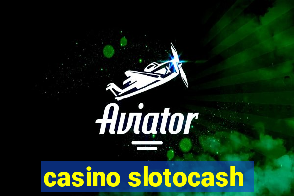 casino slotocash