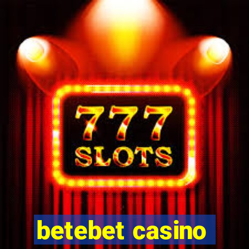 betebet casino