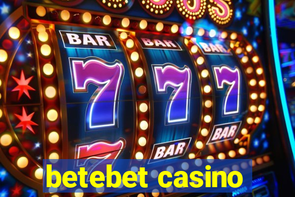 betebet casino