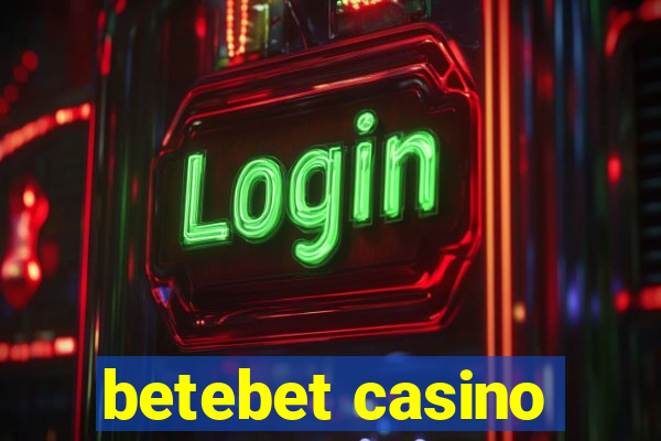 betebet casino