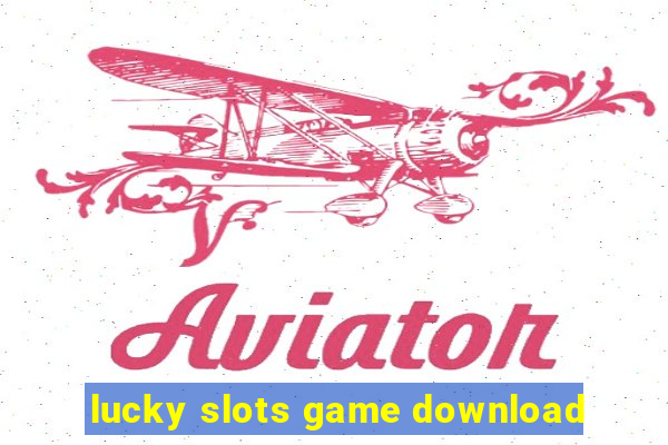 lucky slots game download