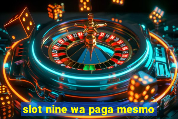 slot nine wa paga mesmo