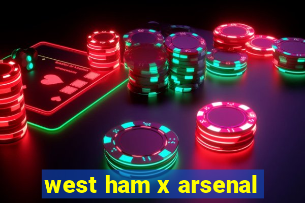 west ham x arsenal