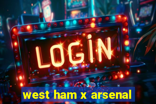 west ham x arsenal