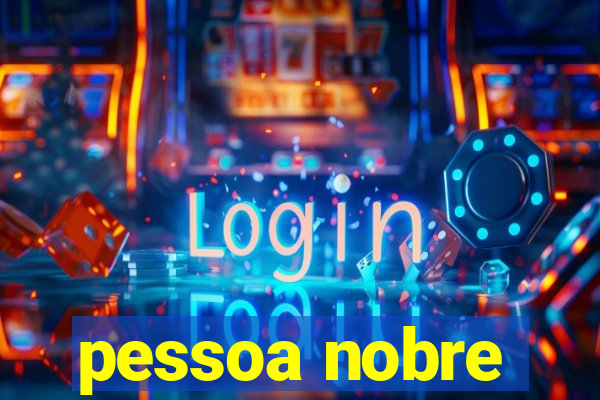 pessoa nobre