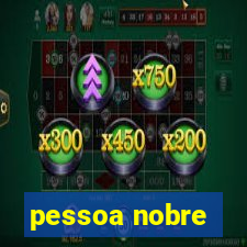 pessoa nobre