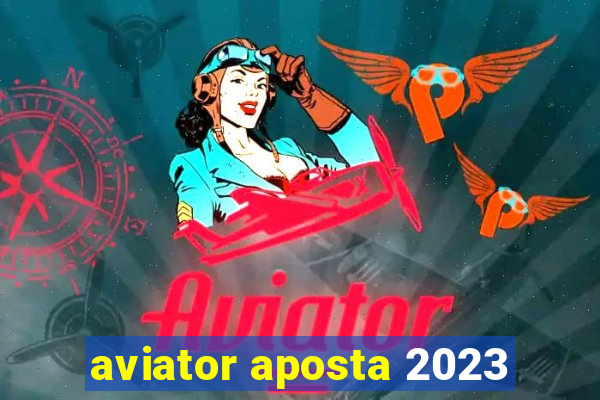 aviator aposta 2023