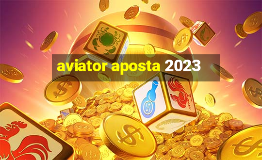 aviator aposta 2023